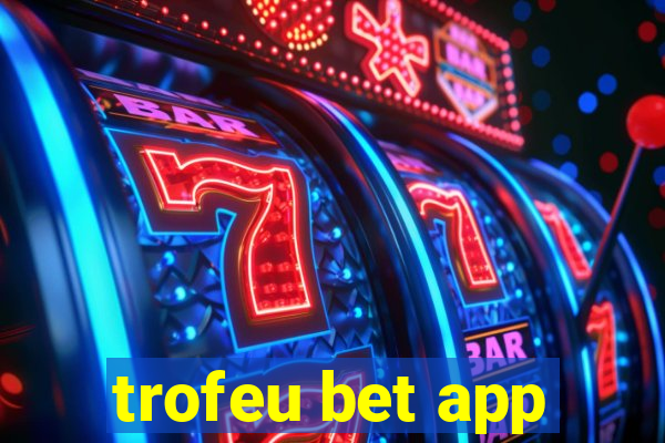 trofeu bet app